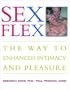 Sex Flex: The Way to Enhanced Intimacy and Pleasure