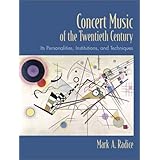 Concert Music of the Twentieth Century: Its Personalities, Institutions, and Techniques