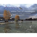 Annecy, entre lac et montagne : A city, a lake and mountainspar Hugues Bonnel