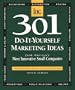 301 Do-It-Yourself Marketing Ideas: From America's Most Innovative Small Companies