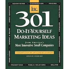 301 Do-It-Yourself Marketing Ideas: From America's Most Innovative Small Companies