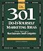 Book 301 Do-It-Yourself Marketing Ideas: From America's Most Innovative Small Companies