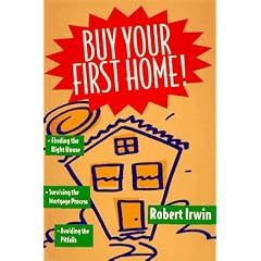 Buy Your First Home!/Finding the Right House, Surviving the Mortgage Process, Avoiding the Pitfalls
