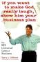 If You Want to Make God Really Laugh, Show Him Your Business Plan: The 101 Universal Laws of Business