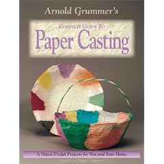 Arnold Grummer's Complete Guide to Paper Casting