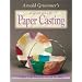 Arnold Grummer's Complete Guide to Paper Casting