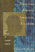 American Slavery American Freedom: The Ordeal of Colonial Virginia