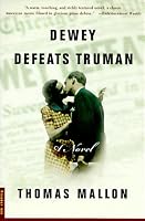 Dewey Defeats Truman: A Novel