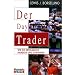 Der Day Trader. Wie Sie erfolgreich handeln und gewinnen