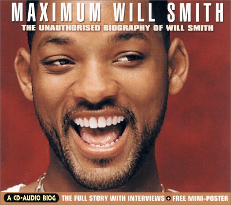 Maximum Will Smith: The Unauthorised Biography of Will Smith (Maximum series)