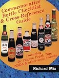 Search : Commemorative Bottle Checklist and Cross-Reference Guide - featuring Dr Pepper,RC Cola, 7up, NSDA and Other Soda Brands