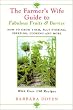 The Farmer's Wife Guide To Fabulous Fruits And Berries: Growing, Storing, Freezing, and Cooking Your Own Fruits and Berries