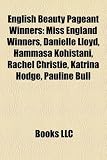 English Beauty Pageant Winners: Miss England Winners, Danielle Lloyd, Hammasa Kohistani, Rachel Christie, Katrina Hodge, Pauline Bull