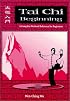 Tai Chi Beginning: A Complete Workout Reference for Beginners