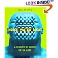 Noise, Water, Meat: A History of Sound in the Arts