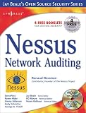 Nessus Network Auditing: Jay Beale Open Source Security Series Jay Beale, Haroon Meer, Charl van der Walt, Renaud Deraison