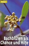 Bachbl&uuml;ten als Chance und Hilfe - Ilse Maly