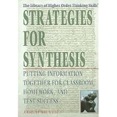 Strategies for Synthesis: Putting Information Together for Classroom, Homework, And Test Success (Library of Higher Order Thinking Skills)
