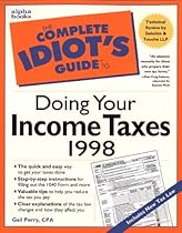 Complete Idiot's Guide To Doing Your Income Taxes 1998 (The Complete Idiot's Guide) Complete Idiot's Guide To Doing Your Income Taxes 1998 (The Complete Idiot's Guide)