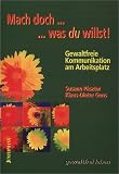  : Mach doch...  ...was du willst!: Gewaltfreie Kommunikation am Arbeitsplatz