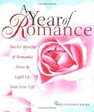 A Year of Romance: Twelve Months of Romantic Ideas to Light Up Your Love Life