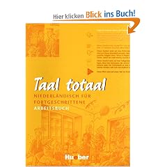 Taal totaal. Niederl�ndisch f�r Fortgeschrittene: Taal totaal, Arbeitsbuch