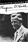 Selected Letters of Eugene O`Neill