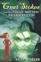 Gnat Stokes and the Foggy Bottom Swamp Queen