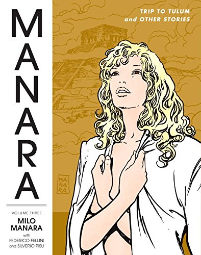 The Manara Library Volume 3: Trip To Tulum and Other Stories