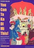 You Can Ta Ka Di Mi This! Improve And Expand Your Rhythmic Sense and Precision