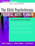 The Child Psychotherapy Progress Notes Planner (Practice Planners)