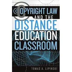 Copyright Law and the Distance Education Classroom (Working Within the Information Infrastructure)
