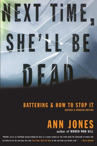 Next Time, She'll Be Dead: Battering and How to Stop It