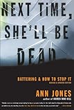 Next Time, She'll Be Dead: Battering and How to Stop It