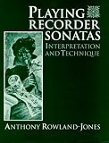 Playing Recorder Sonatas: Interpretation and Technique