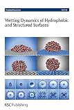 Wetting dynamics of hydrophobic and structured surfaces : Jefferson Hotel, Richmond, Virginia, USA, 12 - 14 April 2010