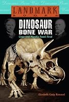 Dinosaur Bone War: Cope and Marsh's Fossil Feud (Landmark Books)