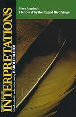 Maya Angelou's I Know Why the Caged Bird Sings (Bloom's Modern Critical Interpretations)