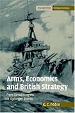 Arms, Economics and British Strategy: From Dreadnoughts to Hydrogen Bombs