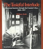 The Tasteful Interlude: American Interiors through the Camera's Eye, 1860-1917 (American Association for State and Local History)