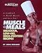 Muscle Meals: Delicious, low-fat, high-protein recipes [A Cookbook to Build Muscle and Lose Fat!]
