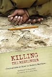 Killing The Messenger : Journalists At Risk In Modern Warfare