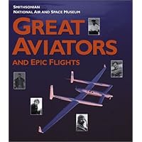 Great Aviators and Epic Flights