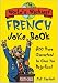 Books : The World's Wackiest French Joke Book: 500 Puns Guaranteed to Give You Deja-Eww!