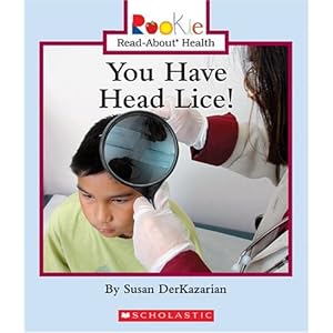 You Have Head Lice! (Rookie Read-About Health)