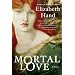 Mortal Love: A Novel