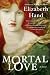 Mortal Love: A Novel