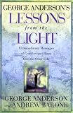 George Andersons Lessons from the Light: Extraordinary Messages of Comfort and Hope from the Other Side