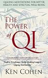The Power of Qi: Qigong Meditations for Better Health & Spiritual Well-Being