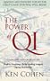 The Power of Qi: Qigong Meditations for Better Health and Spiritual Well-Being
